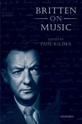 Britten on Music by Paul Kildea