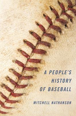 A People's History of Baseball by Mitchell Nathanson