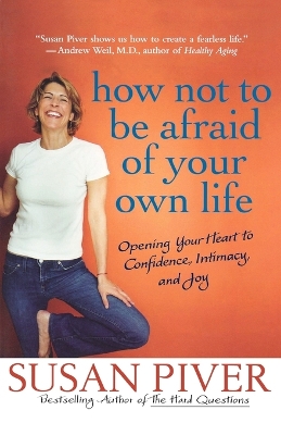 How Not to Be Afraid of Your Own Life by Susan Piver