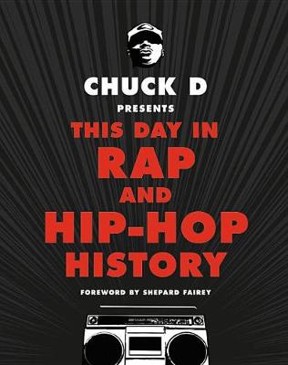 Chuck D Presents This Day in Rap and Hip-Hop History book