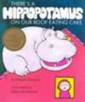 There's a Hippopotamus on Our Roof Eating Cake book