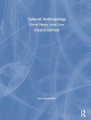 Cultural Anthropology: Global Forces, Local Lives by Jack David Eller