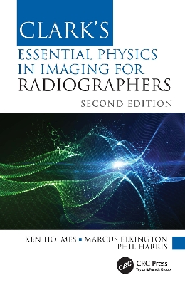 Clark's Essential Physics in Imaging for Radiographers book