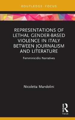 Representations of Lethal Gender-Based Violence in Italy Between Journalism and Literature: Femminicidio Narratives by Nicoletta Mandolini