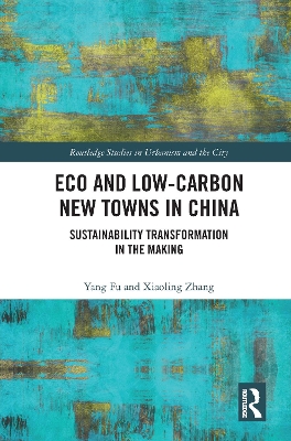 Eco and Low-Carbon New Towns in China: Sustainability Transformation in the Making book