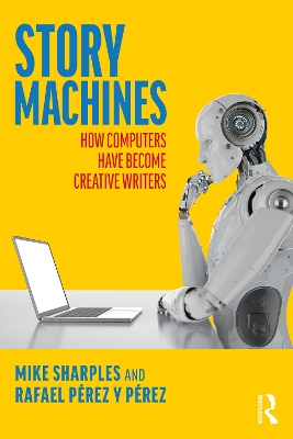 Story Machines: How Computers Have Become Creative Writers by Mike Sharples