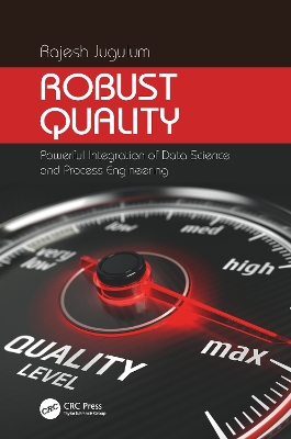 Robust Quality: Powerful Integration of Data Science and Process Engineering by Rajesh Jugulum