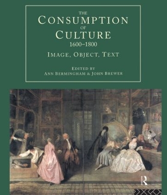 The Consumption of Culture, 1600-1800 by Ann Bermingham