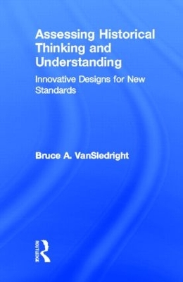 Assessing Historical Thinking and Understanding by Bruce A. VanSledright