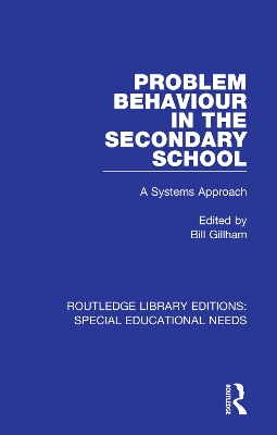 Problem Behaviour in the Secondary School: A Systems Approach by Bill Gillham