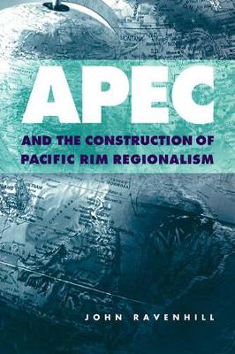 APEC and the Construction of Pacific Rim Regionalism book