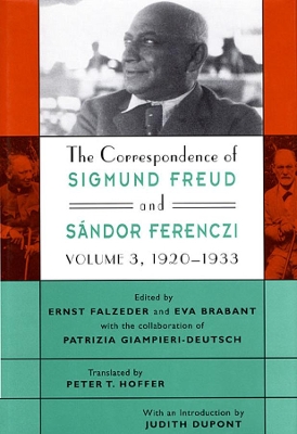 Correspondence of Sigmund Freud and Sandor Ferenczi, Volume 3: 1920-1933 by Sigmund Freud