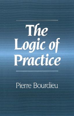 The The Logic of Practice by Pierre Bourdieu