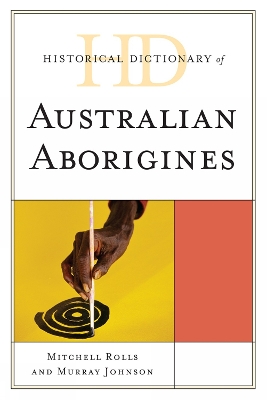 Historical Dictionary of Australian Aborigines by Mitchell Rolls