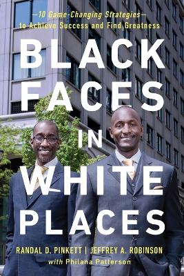 Black Faces in White Places: 10 Game-Changing Strategies to Achieve Success and Find Greatness book