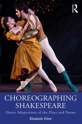 Choreographing Shakespeare: Dance Adaptations of the Plays and Poems book