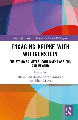Engaging Kripke with Wittgenstein: The Standard Meter, Contingent Apriori, and Beyond book