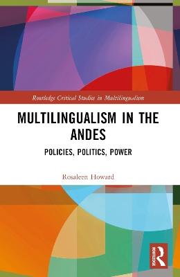 Multilingualism in the Andes: Policies, Politics, Power book