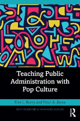 Teaching Public Administration with Pop Culture by Erin L. Borry