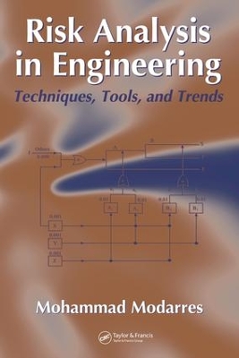 Risk Analysis in Engineering: Techniques, Tools, and Trends by Mohammad Modarres