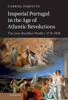 Imperial Portugal in the Age of Atlantic Revolutions book