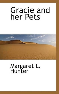 Gracie and Her Pets by Margaret L Hunter