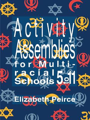 Activity Assemblies For Multi-Racial Schools 5-11 by Elizabeth Peirce