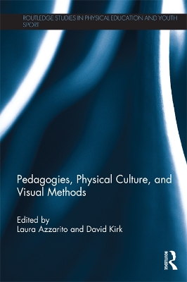 Pedagogies, Physical Culture, and Visual Methods by Laura Azzarito