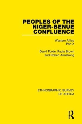 Peoples of the Niger-Benue Confluence (The Nupe. The Igbira. The Igala. The Idioma-speaking Peoples): Western Africa Part X by Daryll Forde