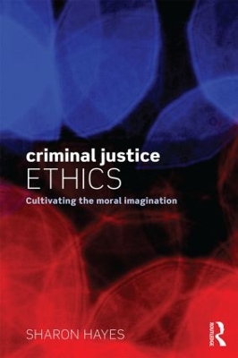 Criminal Justice Ethics by Sharon Hayes