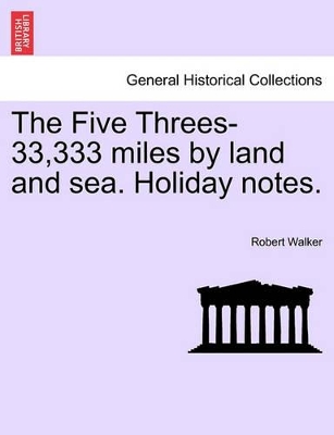 The Five Threes-33,333 Miles by Land and Sea. Holiday Notes. book