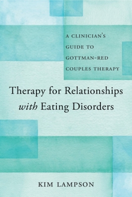 Therapy for Relationships with Eating Disorders: A Clinician's Guide to Gottman-RED Couples Therapy book