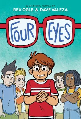 Four Eyes: A Graphic Novel by Rex Ogle