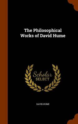 Philosophical Works of David Hume by David Hume