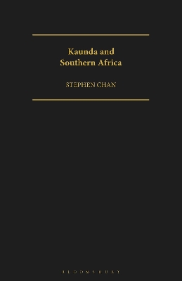 Kaunda and Southern Africa by Stephen Chan