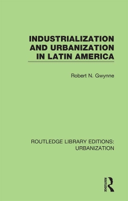 Industrialization and Urbanization in Latin America by Robert Gwynne