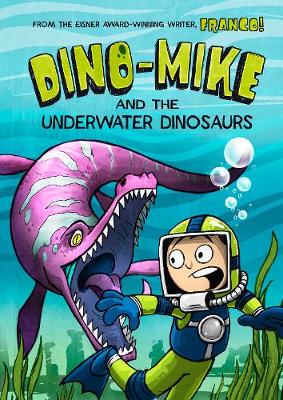 Dino-Mike and the Underwater Dinosaurs by Franco