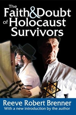 The Faith and Doubt of Holocaust Survivors by Reeve Robert Brenner