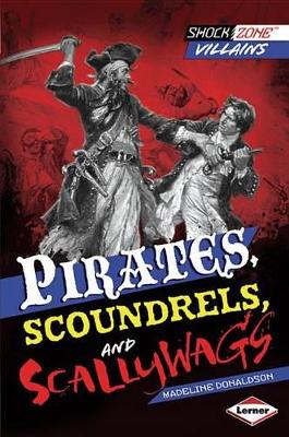 Pirates, Scoundrels, and Scallywags by Madeline Donaldson