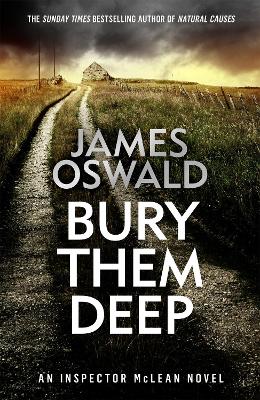 Bury Them Deep: Inspector McLean 10 by James Oswald