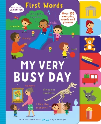 Start Little Learn Big First Words My Very Busy Day: Over 150 Everyday Words and Phrases book