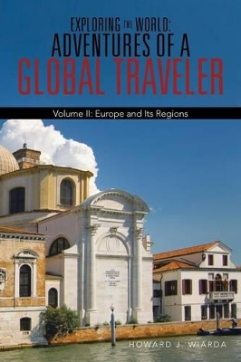 Exploring the World: Adventures of a Global Traveler: Volume II: Europe and Its Regions book