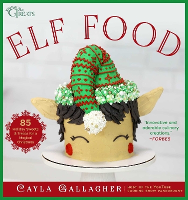 Elf Food: 85 Holiday Sweets & Treats for a Magical Christmas book