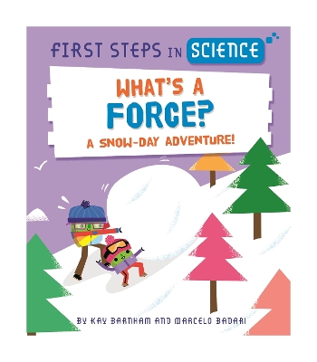 First Steps in Science: What's a Force? by Kay Barnham
