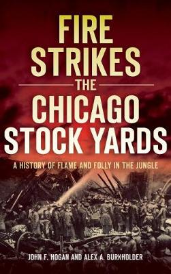 Fire Strikes the Chicago Stock Yards book