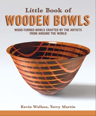 Little Book of Wooden Bowls: Wood-Turned Bowls Crafted by Master Artists from Around the World book