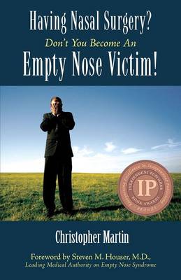 Having Nasal Surgery? Don't You Become an Empty Nose Victim! by Christopher Martin