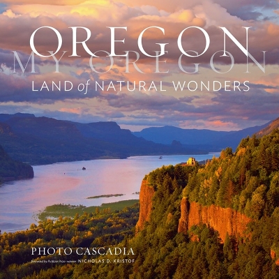 Oregon, My Oregon: Land of Natural Wonders book