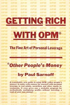 Getting rich with OPM; the fine art of personal leverage book