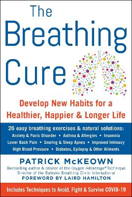 The Breathing Cure: Develop New Habits for a Healthier, Happier, and Longer Life book